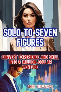 Solo to Seven Figures