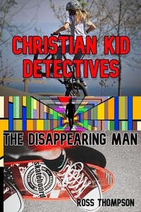  Ross Thompson - The Disappearing Man - Kid Detectives, #4.