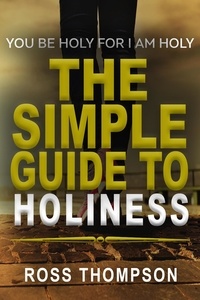  Ross Thompson - The Simple Guide to Holiness.