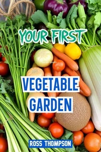 Your First Vegetable Garden