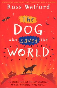 Ross Welford - The dog who saved the world.