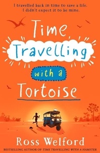 Ross Welford - Time Travelling with a Tortoise.