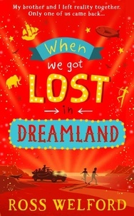 Ross Welford - When We Got Lost in Dreamland.