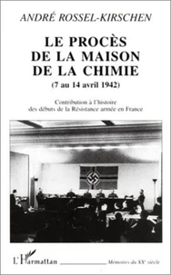 Le procès de la maison de la chimie (7 au 14 avril 1942). Conrtibution à l'histoire des débuts de la Résistance armée en France