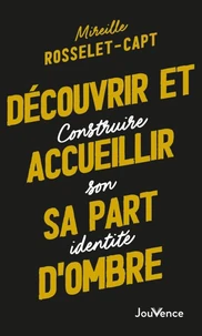 Découvrir et accueillir sa part d'ombre