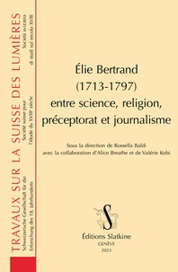 Rossella Baldi et Valérie Kobi - Elie Bertrand (1713-1797) entre science, religion, préceptorat et journalisme.