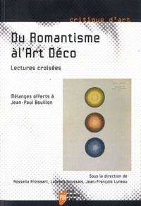 Rossella Froissart Pezone et Laurent Houssais - Du Romantisme à l'Art Déco - Lectures croisées.