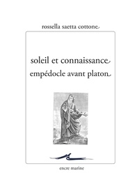 Rossella Saetta Cottone - Soleil et connaissance - Empédocle avant Platon.