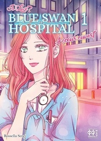 Rossella Sergi - Is it Love? Blue Swan Hospital Tome 1 : A coeur ouvert.