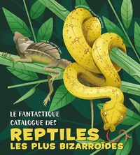 Rossella Trionfetti et Cristina Banfi - Le fantastique catalogue des reptiles les plus bizarroïdes.