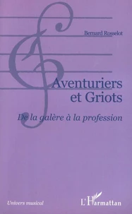 Aventuriers Et Griots: De La Galere A La Profession: Autour Du Centre De Formation Et De Promotion Musicale El Hadji Taya De Niamey