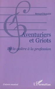  Rosselot - Aventuriers Et Griots: De La Galere A La Profession: Autour Du Centre De Formation Et De Promotion Musicale El Hadji Taya De Niamey.