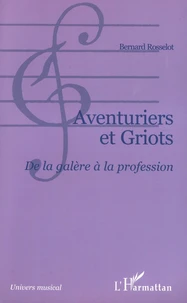Aventuriers Et Griots: De La Galere A La Profession: Autour Du Centre De Formation Et De Promotion Musicale El Hadji Taya De Niamey