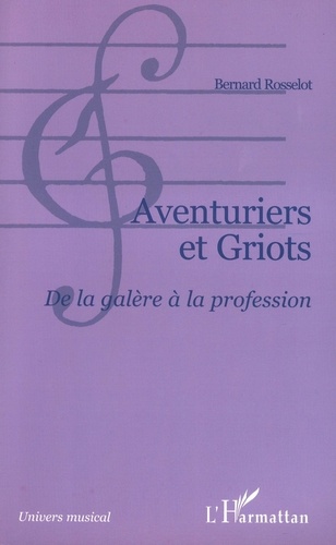  Rosselot - Aventuriers Et Griots: De La Galere A La Profession: Autour Du Centre De Formation Et De Promotion Musicale El Hadji Taya De Niamey.