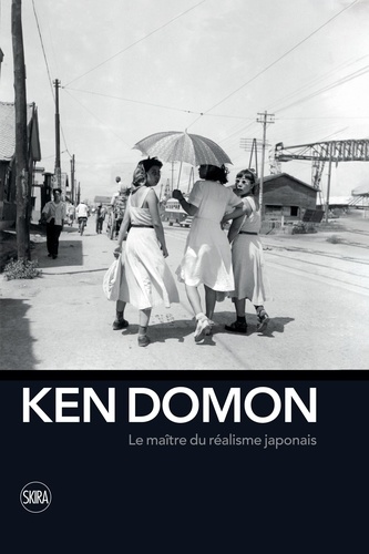 Ken Domon. Le maître du réalisme japonais