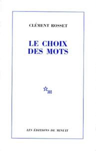 Le choix des mots. suivi de La joie et son paradoxe