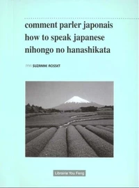 Comment Parler Japonais : How To Speak Japanese : Nihongo No Hanashikata. Tome 1