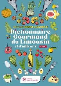 Dictionnaire gourmand du Limousin et d'ailleurs