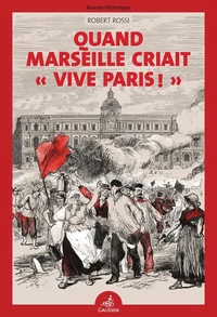 Quand Marseille criait "Vive Paris !"