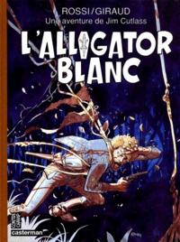  Rossi et Jean Giraud - Une aventure de Jim Cutlass  : L'alligator blanc.