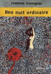 Une Nuit Ordinaire. Reconstitution En Sept Tableaux