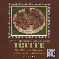 Petite Anthologie Culinaire De La Truffe. Recettes... Et Depenses
