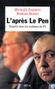 L'Apres Le Pen. Enquete Dans Les Coulisses Du Fn