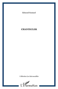 CHANTECLER. Pièce en quatre actes, en vers