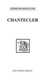 Chantecler. Piece En Quatre Actes, En Vers