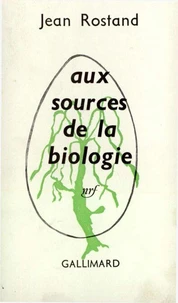 AUX SOURCES DE LA BIOLOGIE