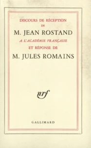 Discours De Reception De M. Jean Rostand A L'Academie Francaise Et Reponse De M. Jules Romains