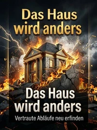 Das Haus wird anders