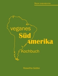 Roswitha Gobbo - veganes Südamerika - Kochbuch.