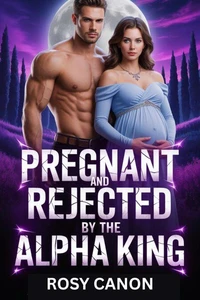 Pregnant and Rejected by the Alpha King