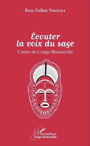Rosy Fulhor Nkouka - Ecouter la voix du sage - Contes du Congo-Brazzaville.