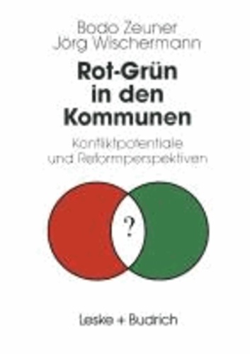 Rot-Grün in den Kommunen - Konfliktpotentiale und Reformperspektiven.