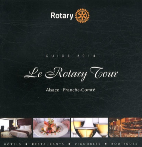  Rotary - Le Rotary Tour Alsace Franche-Comté - Guide 2014.