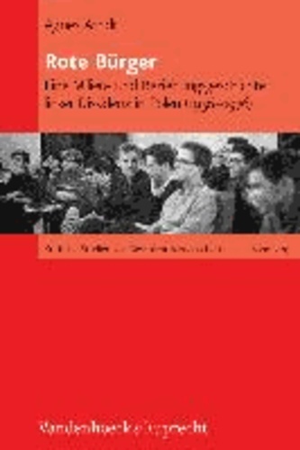 Rote Bürger - Eine Milieu- und Beziehungsgeschichte linker Dissidenz in Polen (1956-1976).
