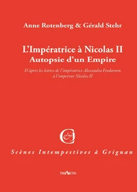 L'Impératrice à Nicolas II, autopsie d'un Empire