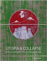  Roters - Utopia & Collapse : Rethinking Metsamor - The Armenian Atomic City.