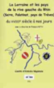 La Lorraine et les pays de la rive gauche du Rhin (Sarre, Palatinat, pays de Trèves) du XVIIIe siècle à nos jours