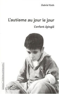 L'autisme au jour le jour. L'enfant épinglé