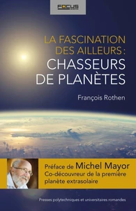 La fascination des ailleurs : les chasseurs de planètes