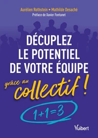 Décuplez le potentiel de votre équipe grâce au collectif !