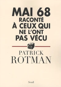 Mai 68 raconté à ceux qui ne l'ont pas vécu