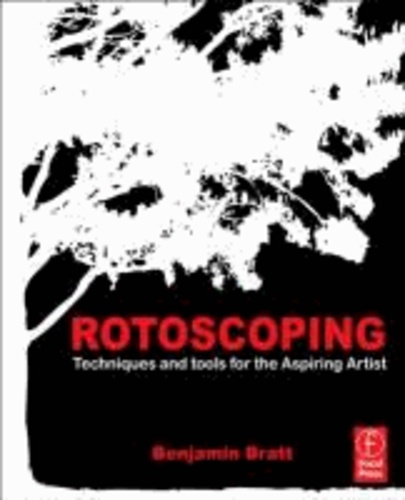 Rotoscoping - Techniques and Tools for the Aspiring Artist.