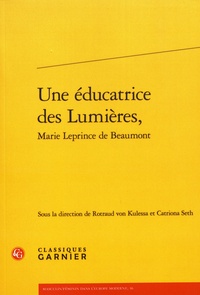 Rotraud von Kulessa et Catriona Seth - Une éducatrice des Lumières, Marie Leprince de Beaumont.
