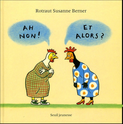 Rotraut Susanne Berner - Ah non ! Et alors ? - Une histoire d'hommes et de poules.