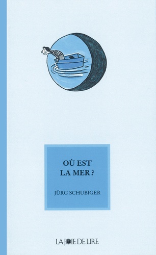 Rotraut Susanne Berner et Jürg Schubiger - Ou Est La Mer ?.