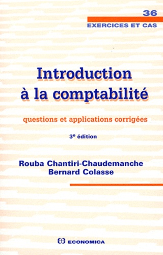 Rouba Chantiri-Chaudemanche et Bernard Colasse - Introduction à la comptabilité - Questions et applications corrigées.